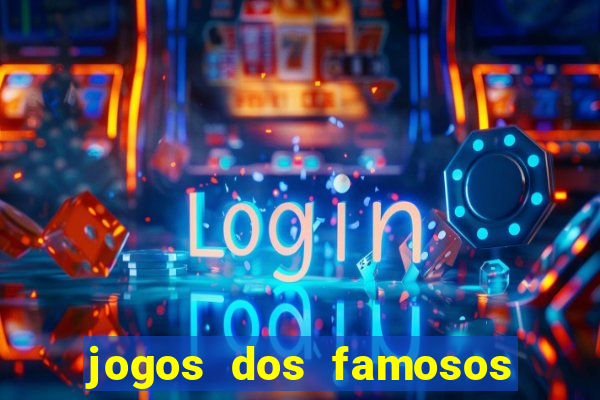 jogos dos famosos que ganha dinheiro