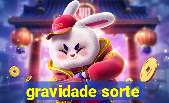 gravidade sorte