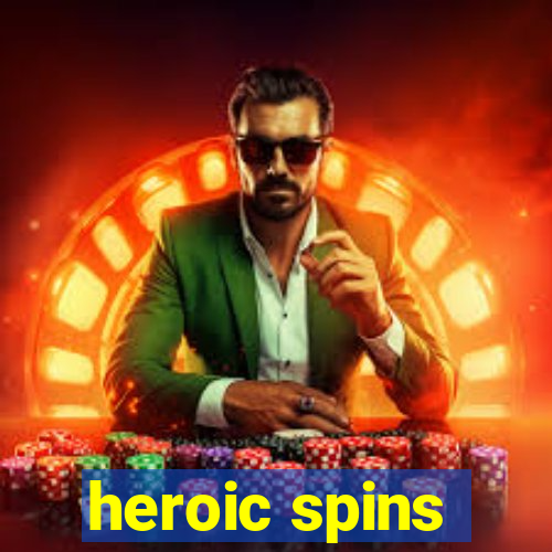 heroic spins