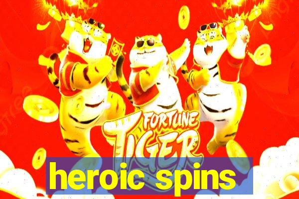 heroic spins