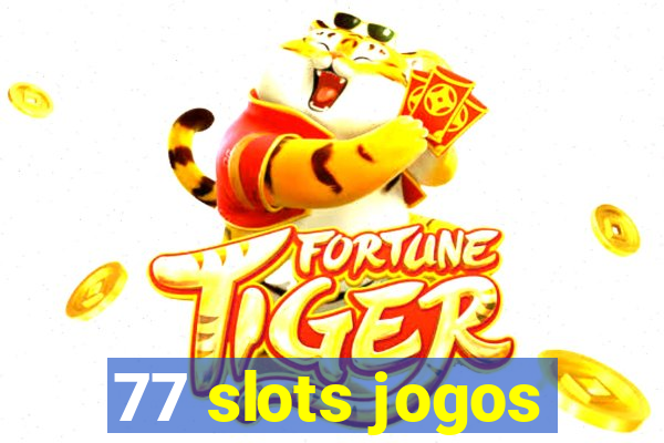 77 slots jogos