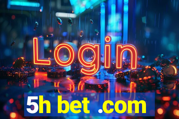 5h bet .com