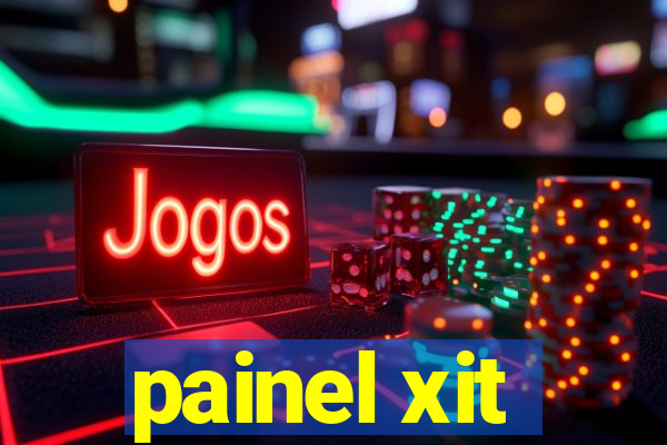 painel xit