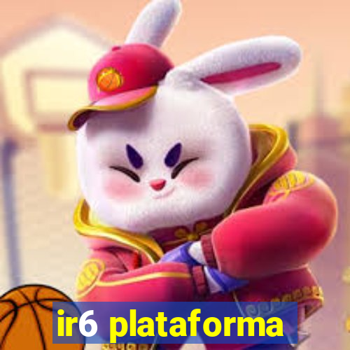 ir6 plataforma