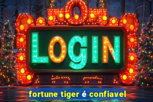 fortune tiger é confiavel