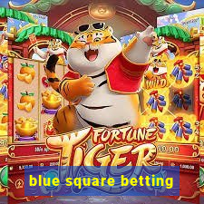 blue square betting