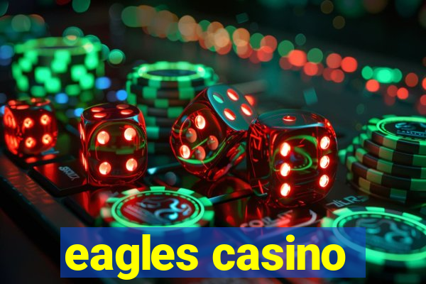 eagles casino