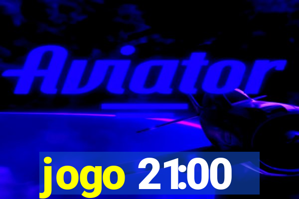 jogo 21:00