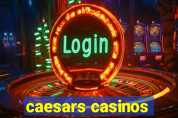 caesars casinos