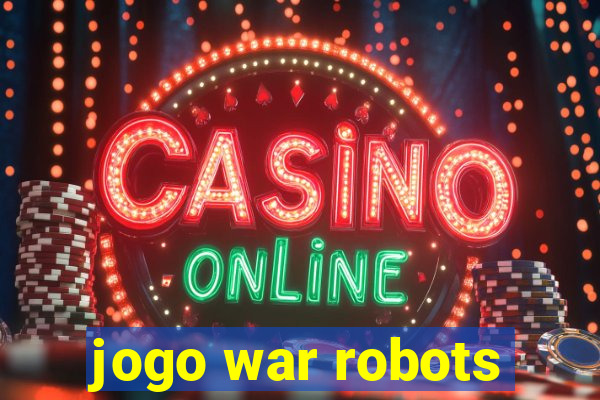 jogo war robots