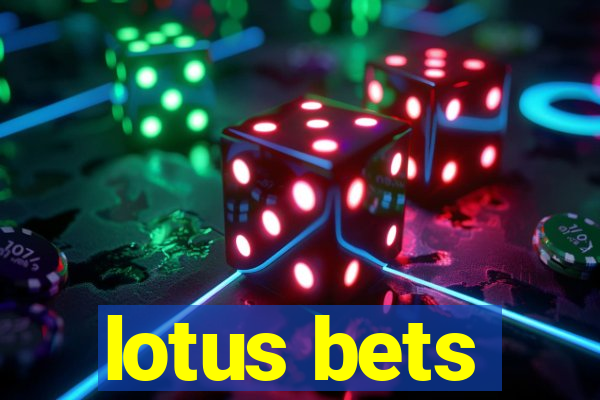 lotus bets