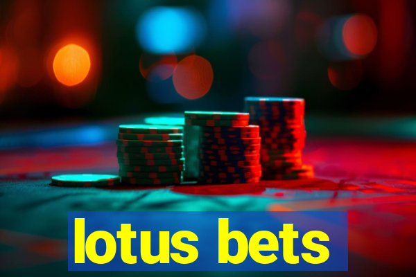 lotus bets