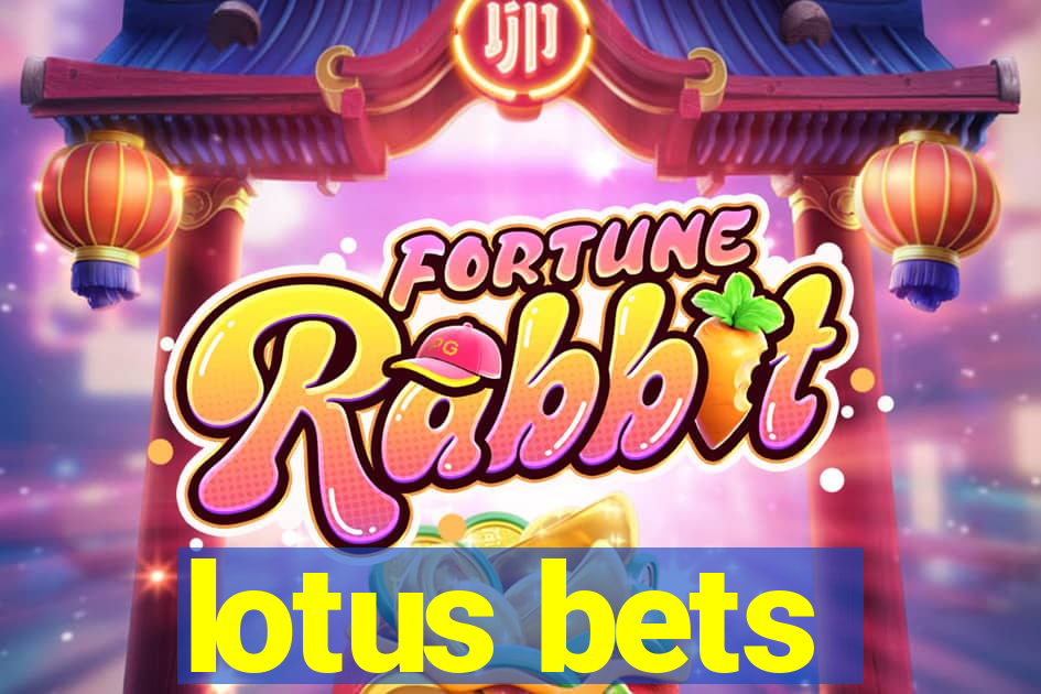 lotus bets