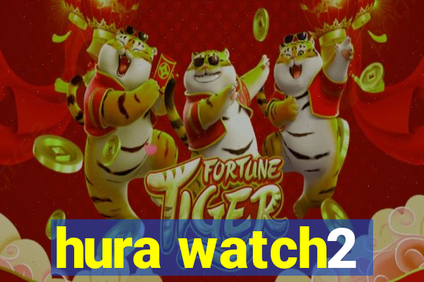 hura watch2