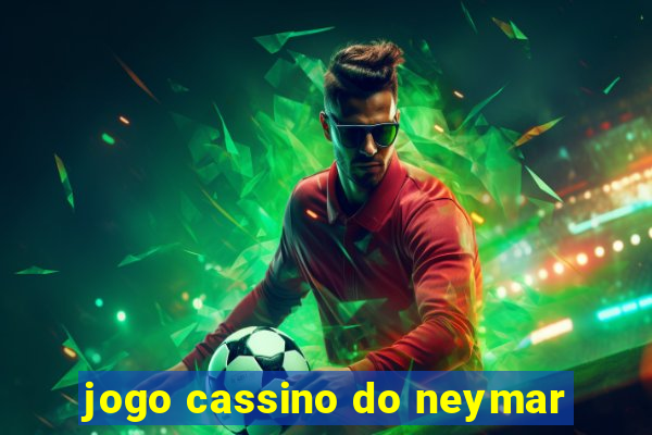 jogo cassino do neymar