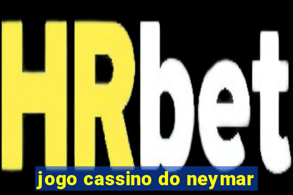 jogo cassino do neymar