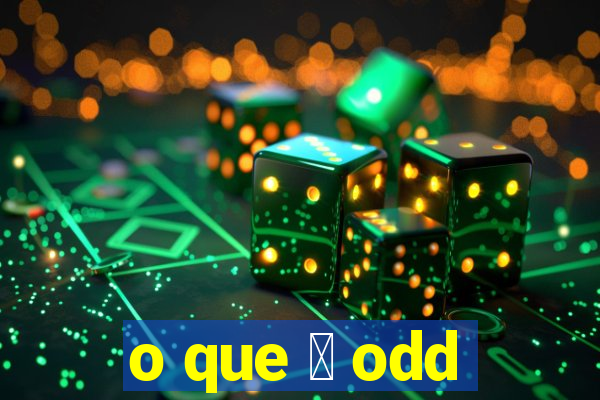 o que 茅 odd