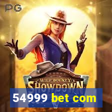 54999 bet com