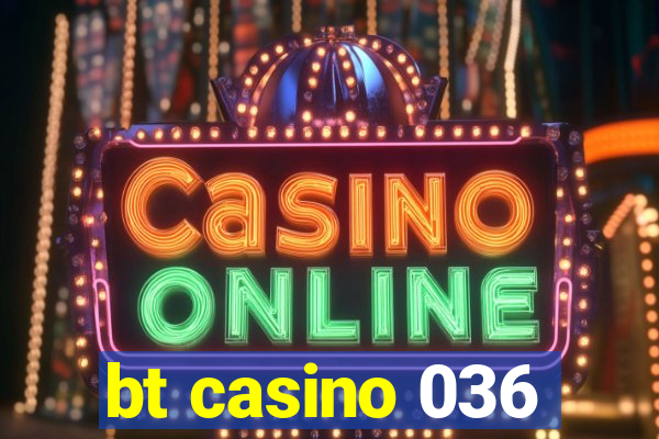 bt casino 036