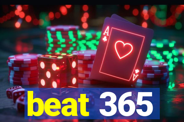 beat 365