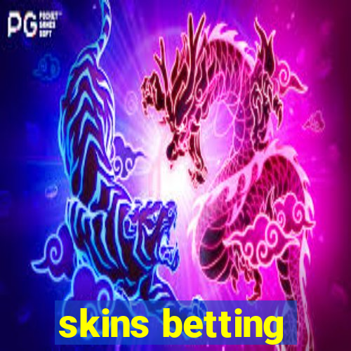 skins betting