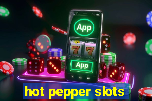 hot pepper slots