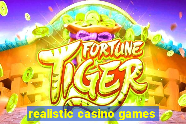 realistic casino games