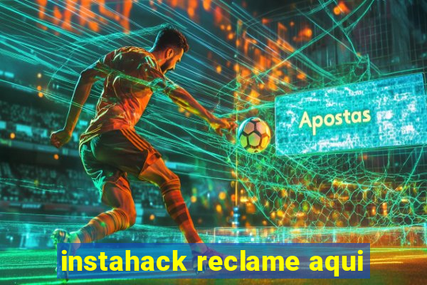 instahack reclame aqui