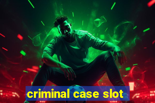 criminal case slot