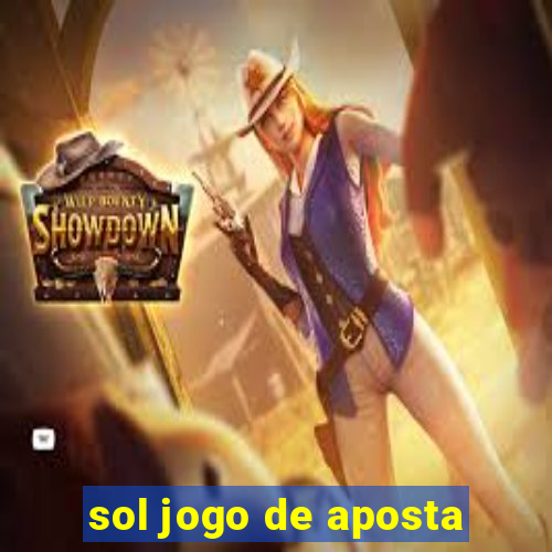 sol jogo de aposta