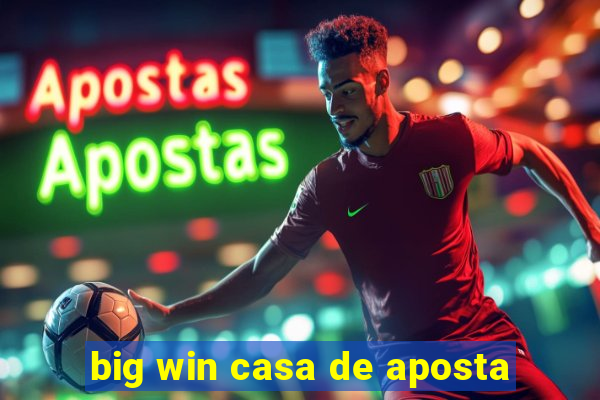 big win casa de aposta