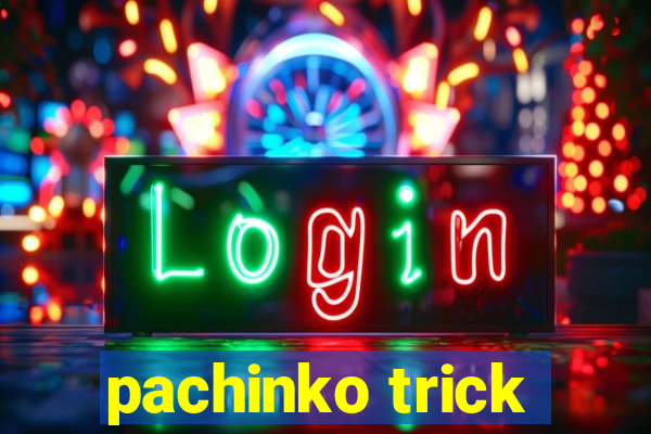 pachinko trick