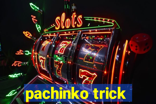 pachinko trick