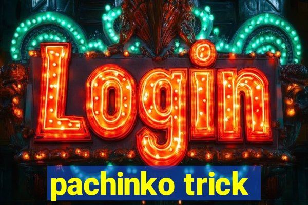 pachinko trick