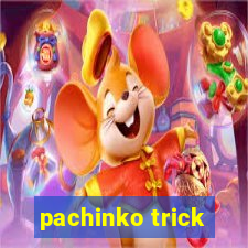 pachinko trick