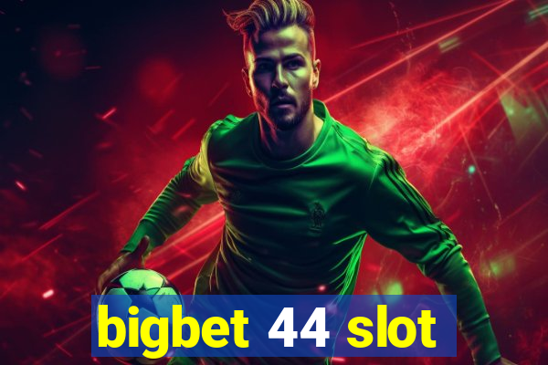 bigbet 44 slot