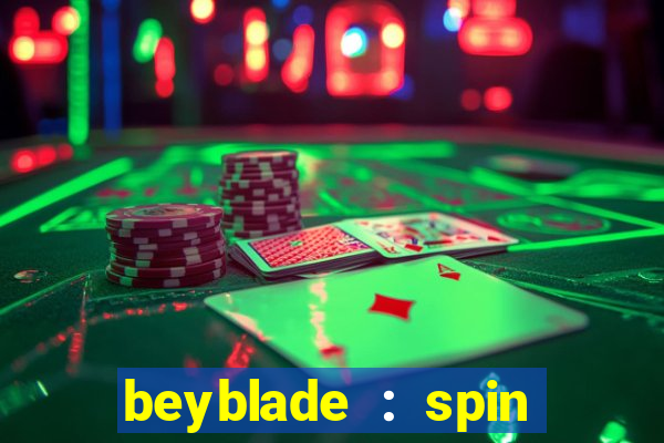 beyblade : spin blade 1