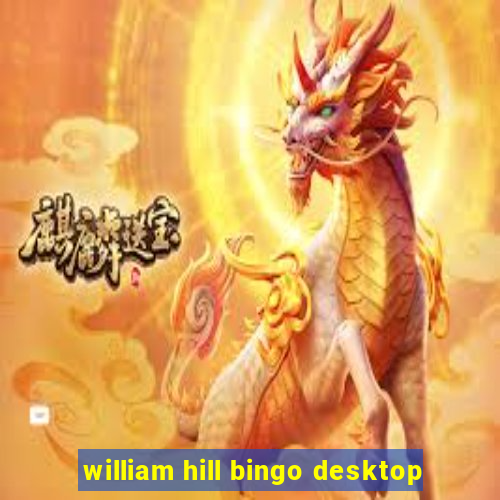 william hill bingo desktop