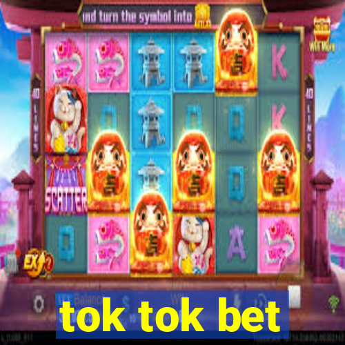 tok tok bet