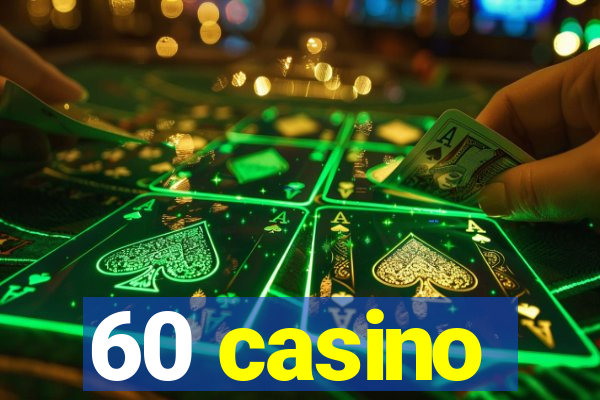 60 casino