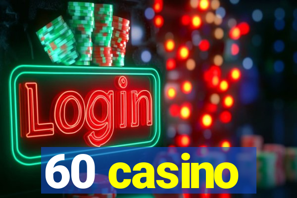 60 casino