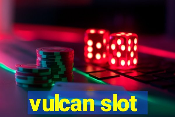 vulcan slot