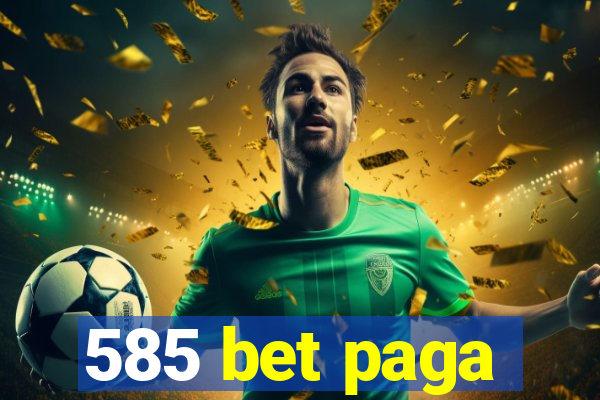 585 bet paga