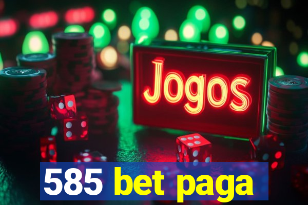 585 bet paga