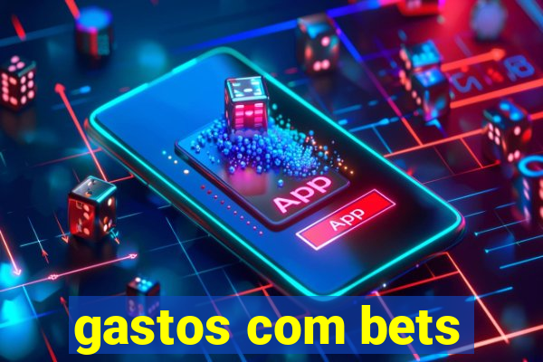 gastos com bets