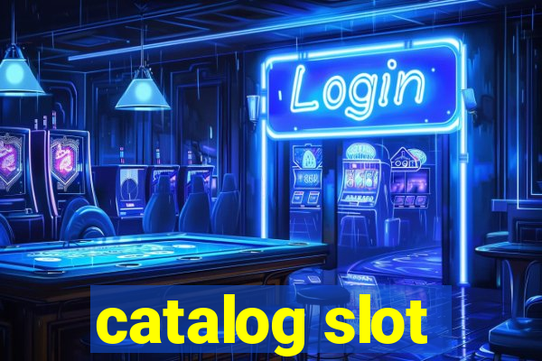 catalog slot