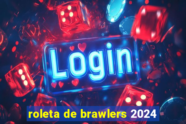 roleta de brawlers 2024