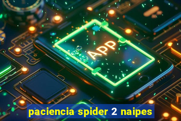 paciencia spider 2 naipes