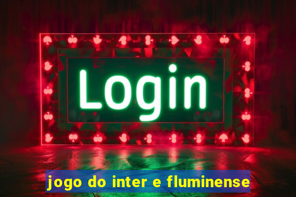 jogo do inter e fluminense