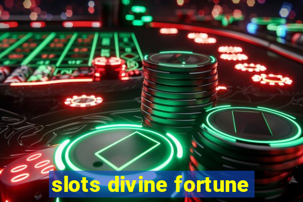 slots divine fortune